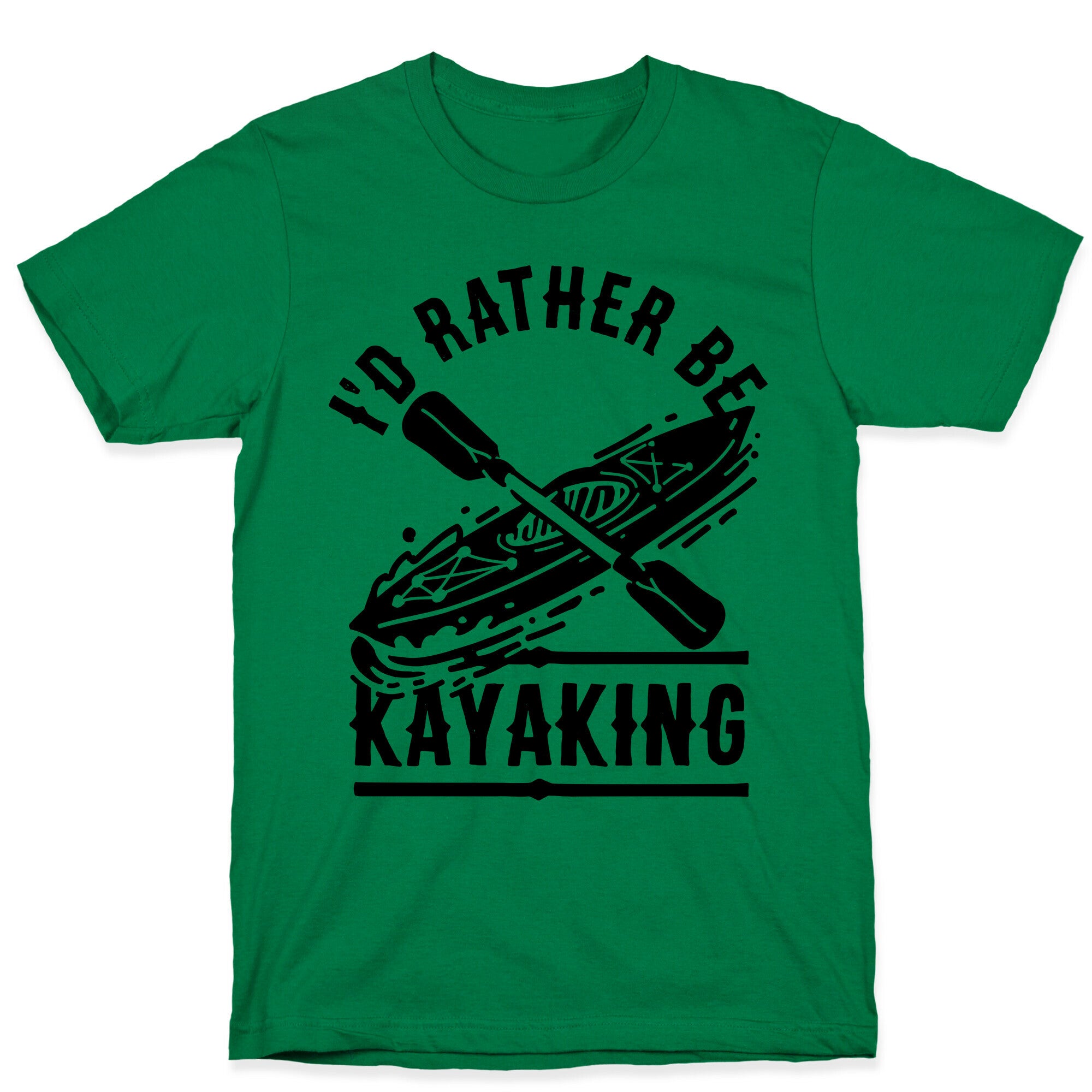 I'd Rather Be Kayaking T-Shirt